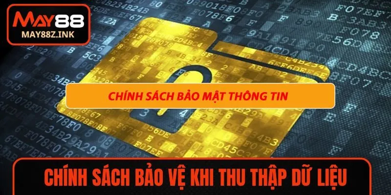 Chính sách bảo vệ khi thu thập dữ liệu
