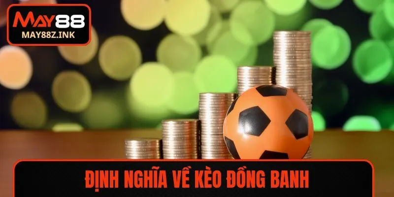 Định nghĩa về kèo đồng banh