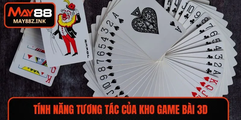 Tính năng tương tác là điểm cộng của game bài 3D MAY88
