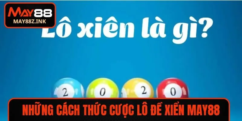 Những cách thức cược lô đề xiển May88