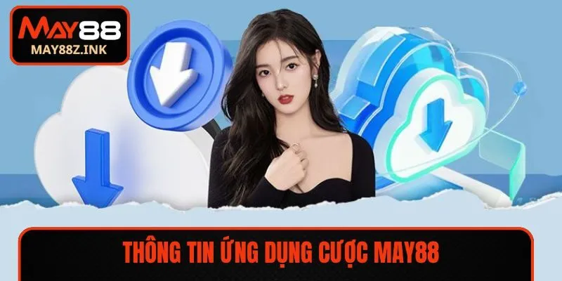 Thông tin ứng dụng cược MAY88
